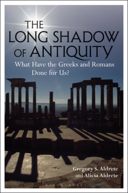 Long Shadow of Antiquity: What Have the Greeks and Romans Done for Us?