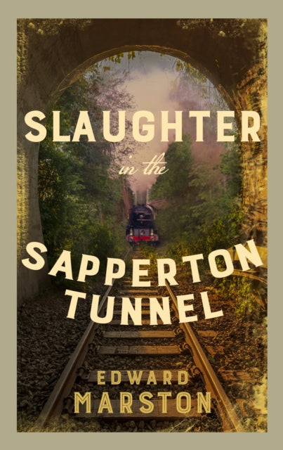 Slaughter in the Sapperton Tunnel: The bestselling Victorian mystery series