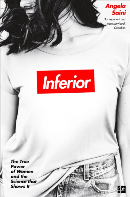 Inferior: The True Power of Women and the Science That Shows it