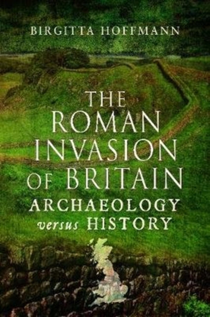 Roman Invasion of Britain: Archaeology versus History