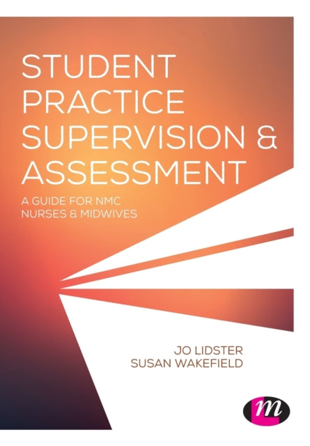 Student Practice Supervision and Assessment: A Guide for NMC Nurses and Midwives