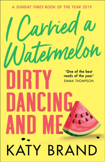 I Carried a Watermelon: Dirty Dancing and Me