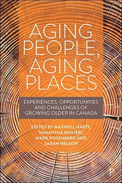 Aging People, Aging Places: Experiences, Opportunities, and Challenges of Growing Older in Canada
