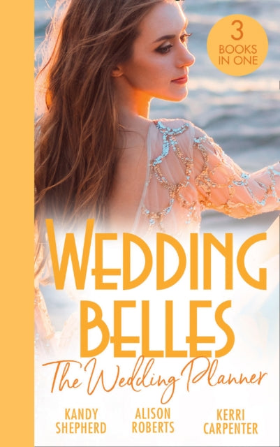 Wedding Belles: The Wedding Planner: The Tycoon and the Wedding Planner / the Wedding Planner and the CEO / the Wedding Truce
