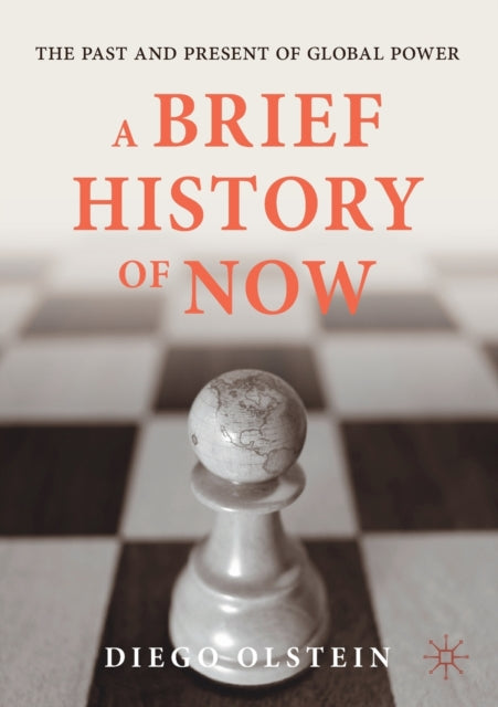 Brief History of Now: The Past and Present of Global Power