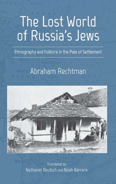 Lost World of Russia's Jews: Ethnography and Folklore in the Pale of Settlement