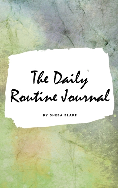 Daily Routine Journal (Small Hardcover Planner / Journal)