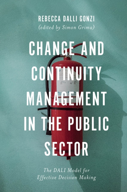 Change and Continuity Management in the Public Sector: The DALI Model for Effective Decision Making