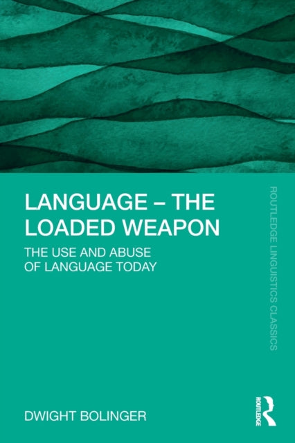 Language - The Loaded Weapon: The Use and Abuse of Language Today