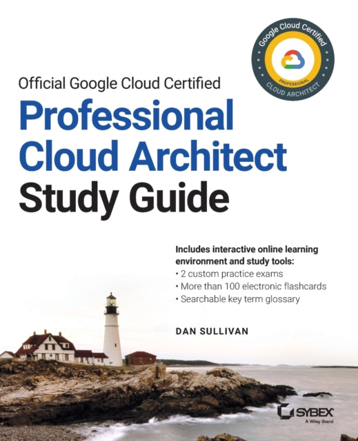 Official Google Cloud Certified Professional Cloud Architect Study Guide