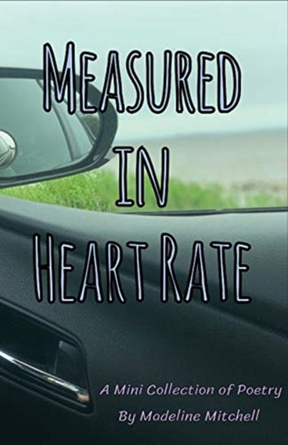 Measured in Heart Rate: A Mini Collection of Poetry