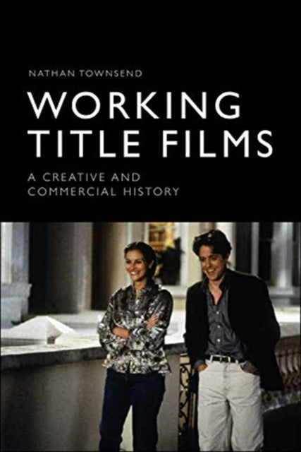 Working Title Films: A Creative and Commercial History