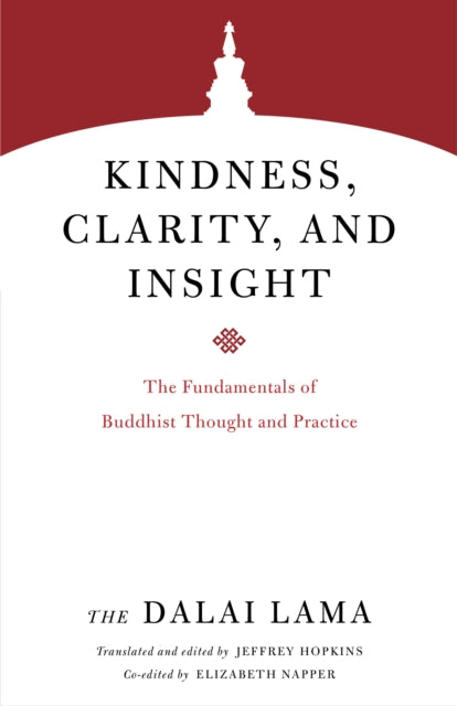 Kindness, Clarity, and Insight: The Fundamentals of Buddhist Thought and Practice