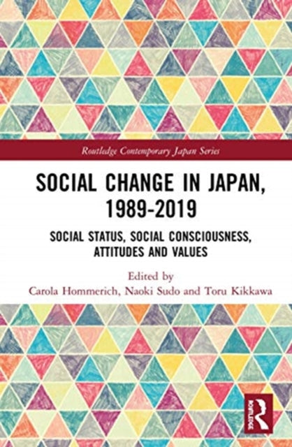 Social Change in Japan, 1989-2019: Social Status, Social Consciousness, Attitudes and Values