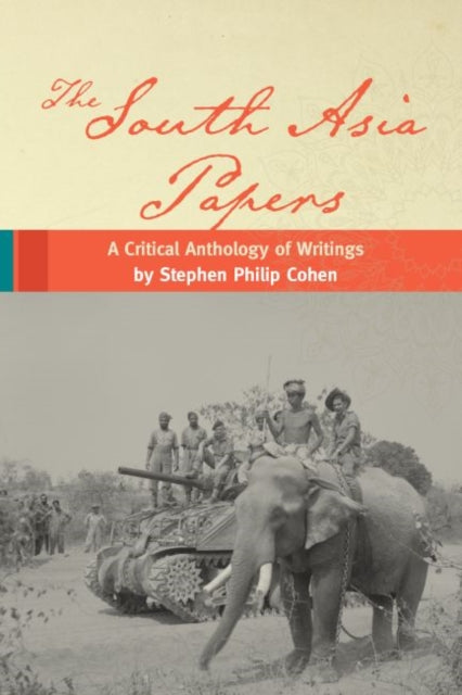 South Asia Papers: A Critical Anthology of Writings by Stephen Philip Cohen