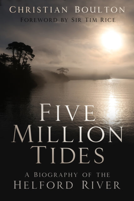 Five Million Tides: A Biography of the Helford River