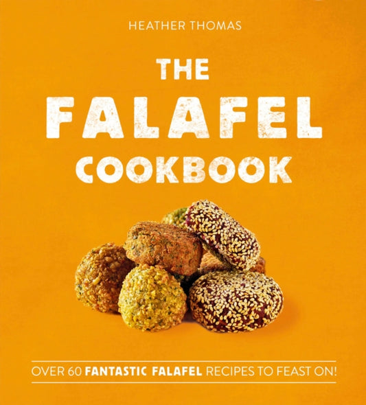 Falafel Cookbook: Over 60 Fantastic Falafel Recipes to Feast on!