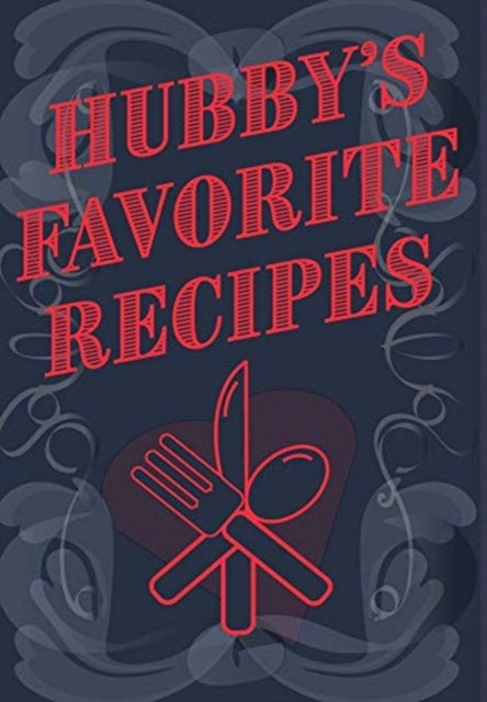 Hubby's Favorite Recipes - Add Your Own Recipe Book