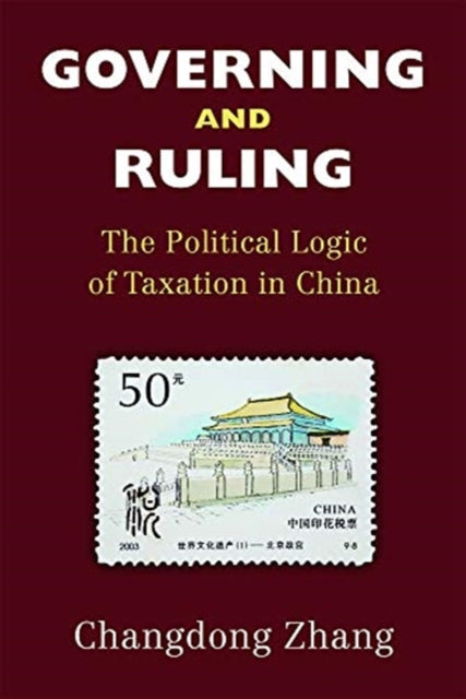 Governing and Ruling: The Political Logic of Taxation in China