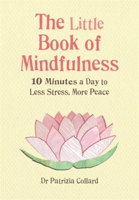 Little Book of Mindfulness: 10 Minutes a Day to Less Stress, More