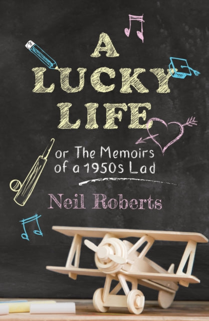 Lucky Life: the memoirs of a 1950s lad