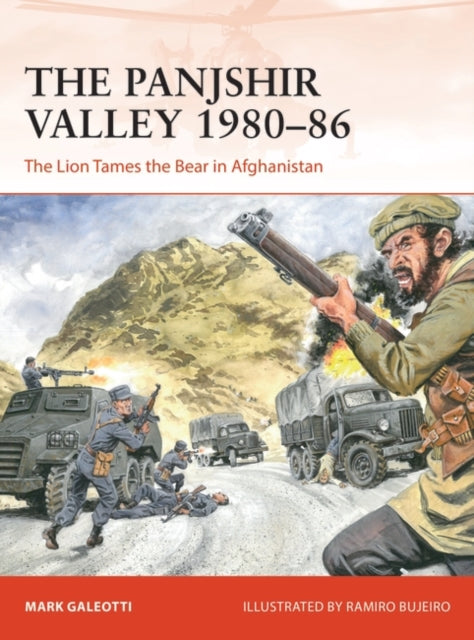 Panjshir Valley 1980-86: The Lion Tames the Bear in Afghanistan