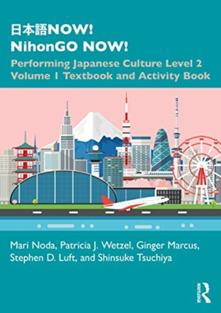 NOW! NihonGO NOW!: Performing Japanese Culture - Level 2 Volume 1 Textbook and Activity Book