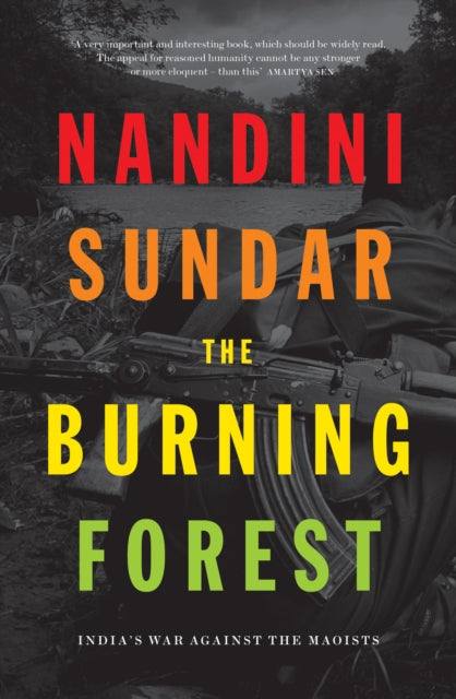 Burning Forest: India's War Against the Maoists