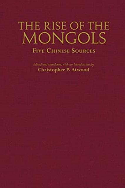 Rise of the Mongols: Five Chinese Sources