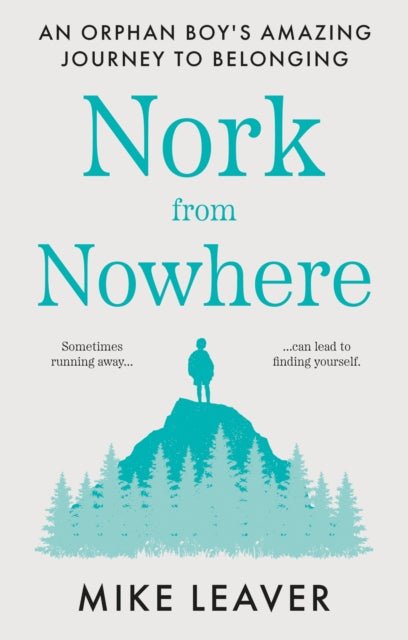 Nork from Nowhere: An Orphan Boy's Amazing Journey to Belonging...