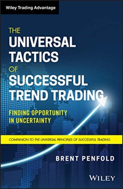 Universal Tactics of Successful Trend Trading: Finding Opportunity in Uncertainty