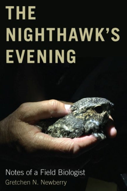 Nighthawk's Evening: Notes of a Field Biologist