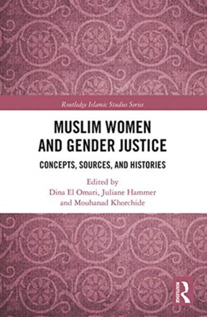 Muslim Women and Gender Justice: Concepts, Sources, and Histories
