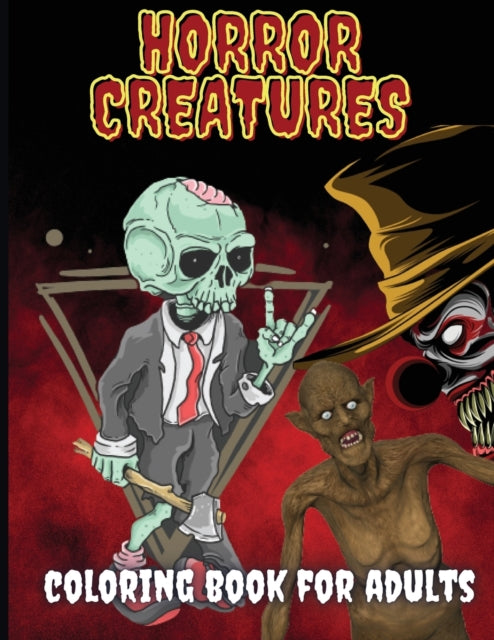 Horror Creatures Coloring Book For Adults: Horror Adult Coloring Book For Stress Relief And Relaxation