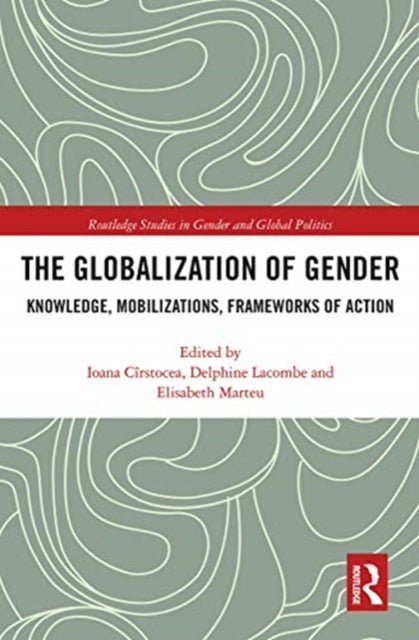 Globalization of Gender: Knowledge, Mobilizations, Frameworks of Action