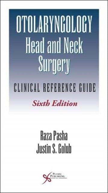 Otolaryngology-Head and Neck Surgery: Clinical Reference Guide