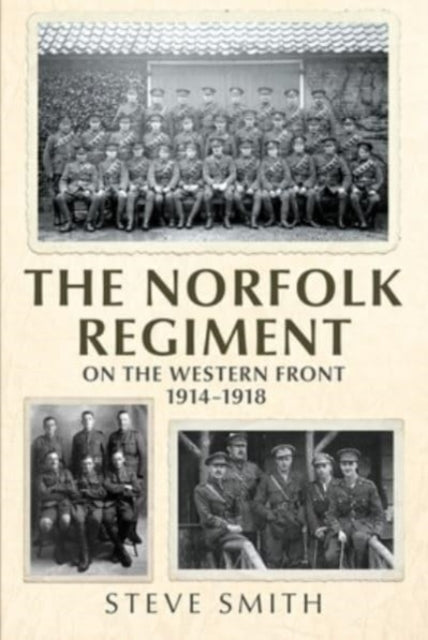 Norfolk Regiment on the Western Front: 1914-1918
