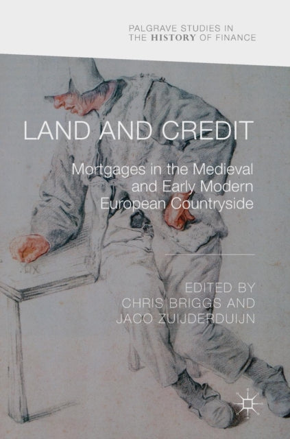 Land and Credit: Mortgages in the Medieval and Early Modern European Countryside