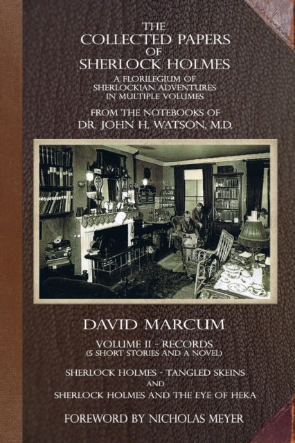 Collected Papers of Sherlock Holmes - Volume 2: A Florilegium of Sherlockian Adventures in Multiple Volumes