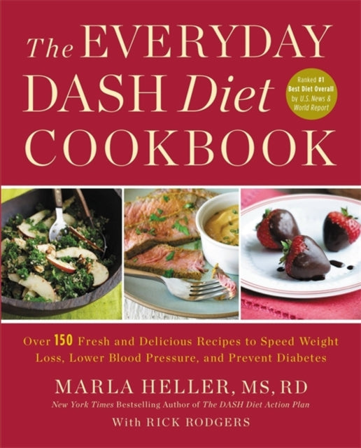 Everyday DASH Diet Cookbook: Over 150 Fresh and Delicious Recipes to Speed Weight Loss, Lower Blood Pressure, and Prevent Diabetes