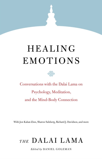 Healing Emotions: Conversations with the Dalai Lama on Psychology, Meditation, and the Mind-Body Connection