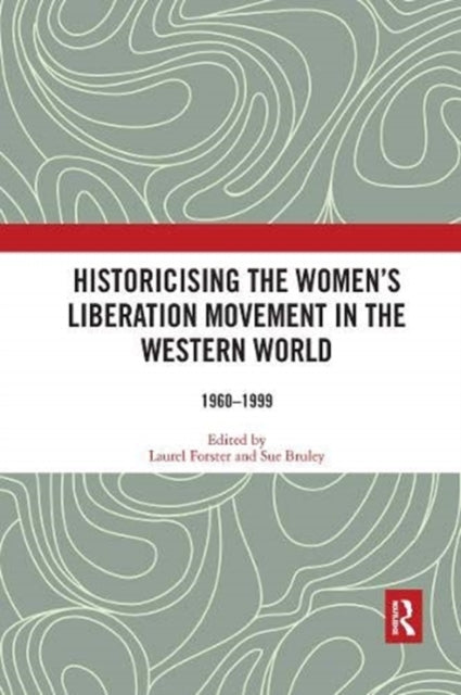 Historicising the Women's Liberation Movement in the Western World: 1960-1999