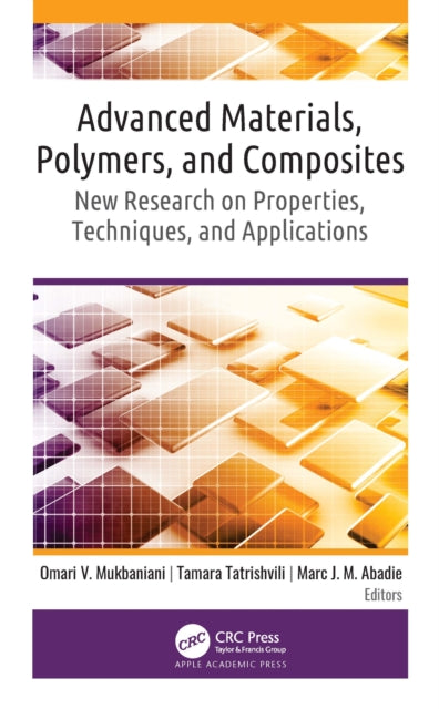 Advanced Materials, Polymers, and Composites: New Research on Properties, Techniques