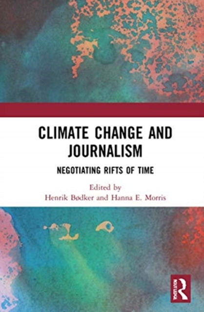 Climate Change and Journalism: Negotiating Rifts of Time