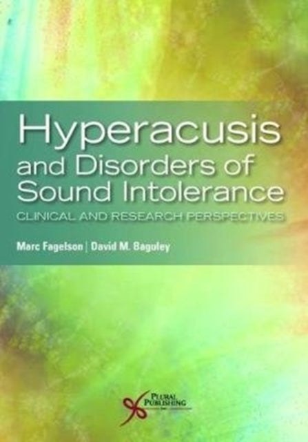 Hyperacusis and Disorders of Sound Intolerance: Clinical and Research Perspectives