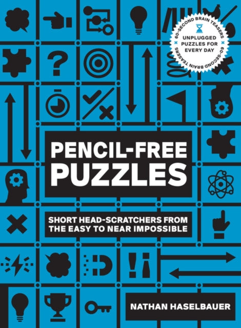 60-Second Brain Teasers Pencil-Free Puzzles: Short Head-Scratchers from the Easy to Near Impossible