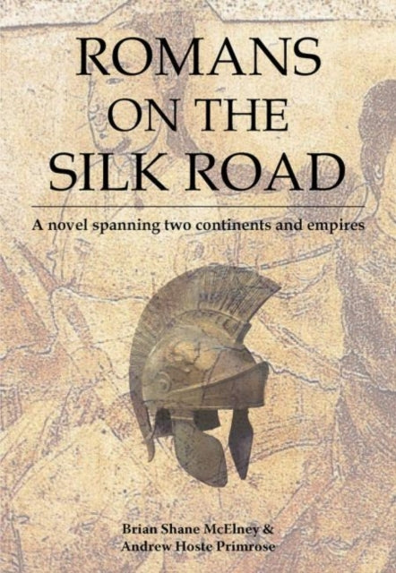 Romans on the Silk Road: A Novel Spanning Two Continents and Empires