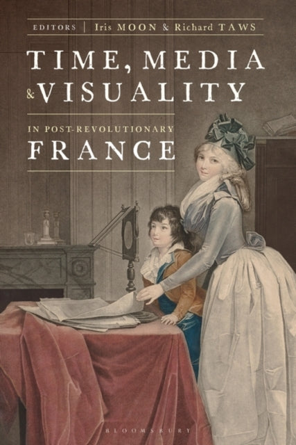 Time, Media, and Visuality in Post-Revolutionary France