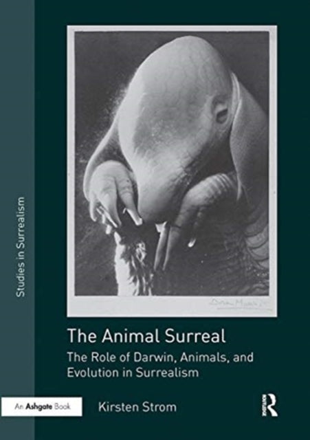 Animal Surreal: The Role of Darwin, Animals, and Evolution in Surrealism