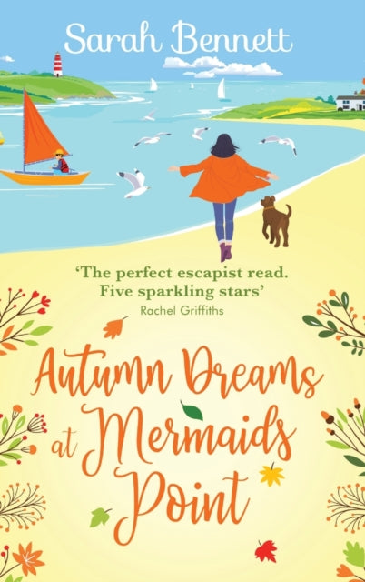 Autumn Dreams at Mermaids Point: A brand new warm, escapist, feel-good read from Sarah Bennett